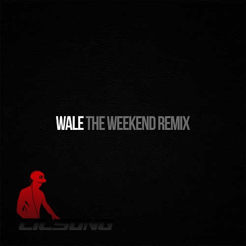 Wale - The Weekend (Remix)